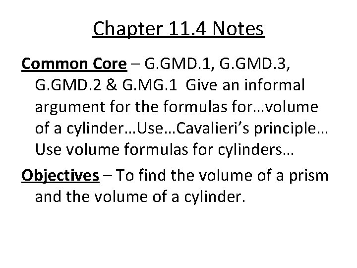 Chapter 11. 4 Notes Common Core – G. GMD. 1, G. GMD. 3, G.