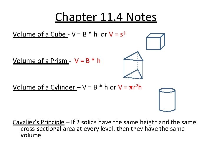 Chapter 11. 4 Notes Volume of a Cube - V = B * h