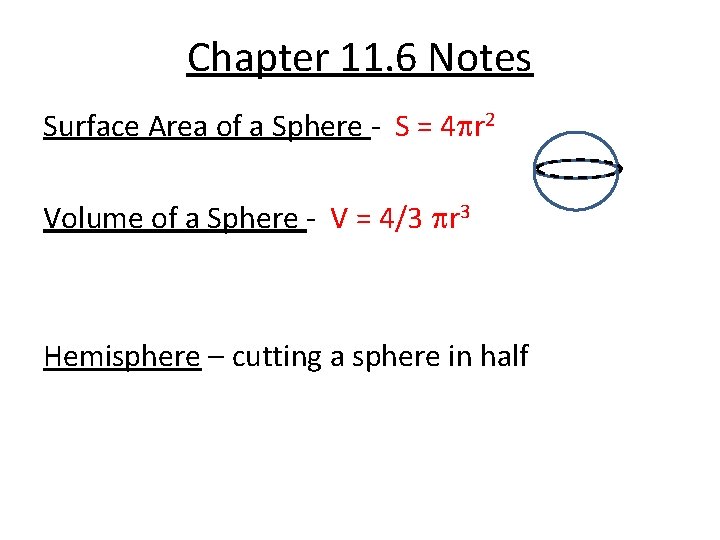 Chapter 11. 6 Notes Surface Area of a Sphere - S = 4 r