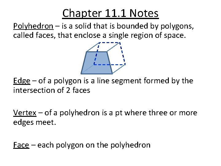 Chapter 11. 1 Notes Polyhedron – is a solid that is bounded by polygons,