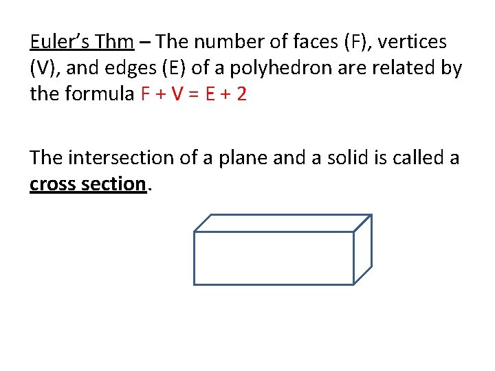 Euler’s Thm – The number of faces (F), vertices (V), and edges (E) of