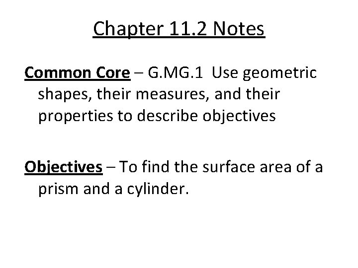 Chapter 11. 2 Notes Common Core – G. MG. 1 Use geometric shapes, their