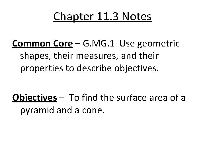 Chapter 11. 3 Notes Common Core – G. MG. 1 Use geometric shapes, their