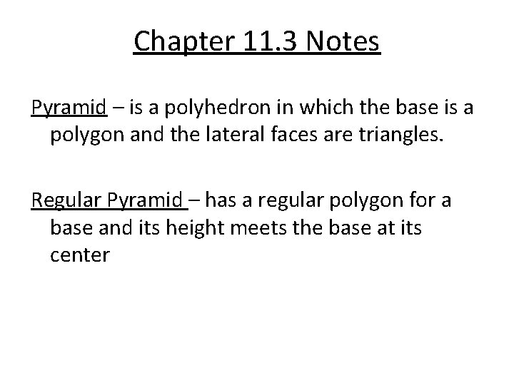 Chapter 11. 3 Notes Pyramid – is a polyhedron in which the base is