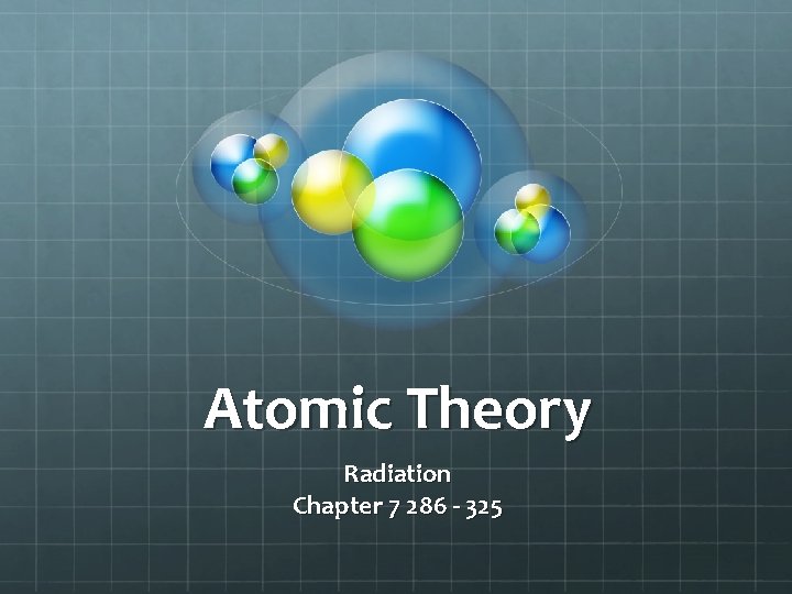 Atomic Theory Radiation Chapter 7 286 - 325 