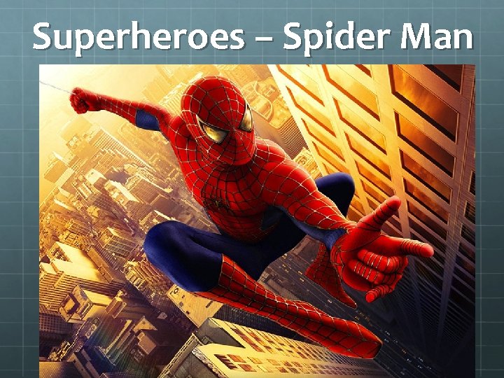 Superheroes – Spider Man 