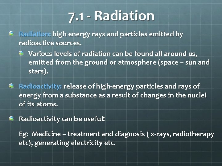 7. 1 - Radiation: high energy rays and particles emitted by radioactive sources. Various