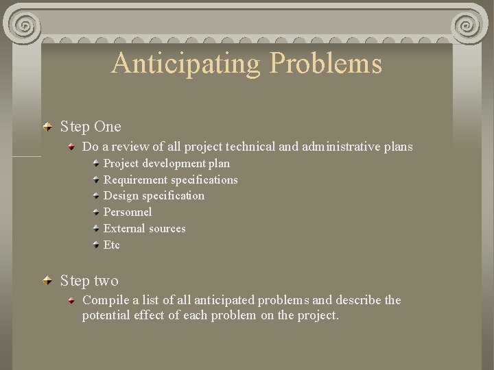 Anticipating Problems Step One Do a review of all project technical and administrative plans