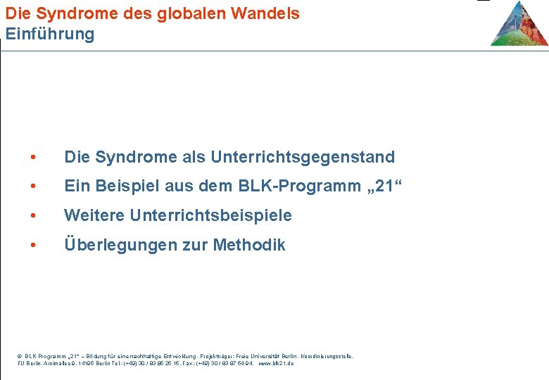 Die Syndrome des globalen Wandels Einführung • Die Syndrome als Unterrichtsgegenstand • Ein Beispiel