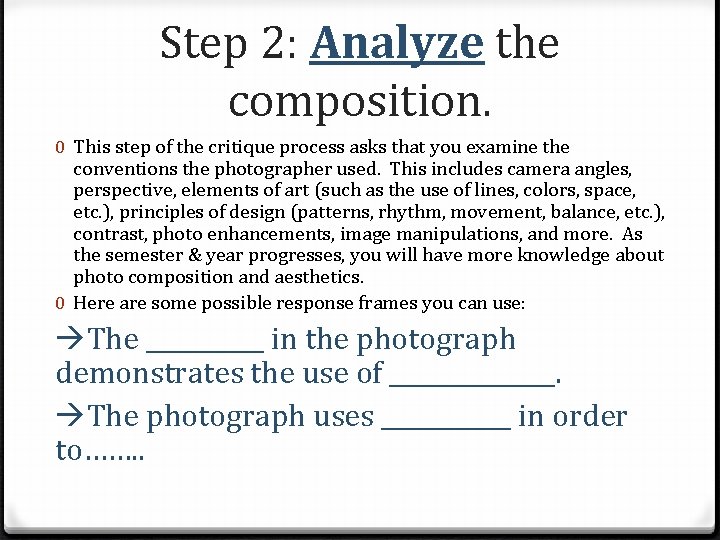 Step 2: Analyze the composition. 0 This step of the critique process asks that