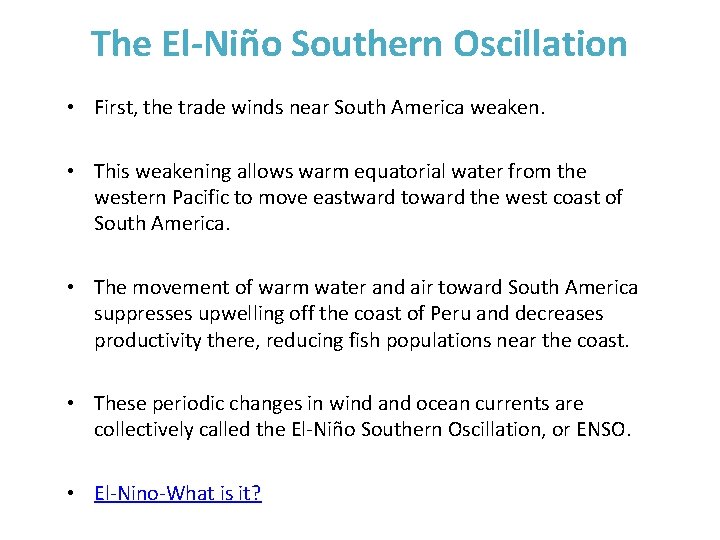 The El-Niño Southern Oscillation • First, the trade winds near South America weaken. •