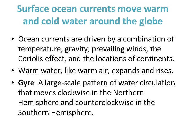 Surface ocean currents move warm and cold water around the globe • Ocean currents