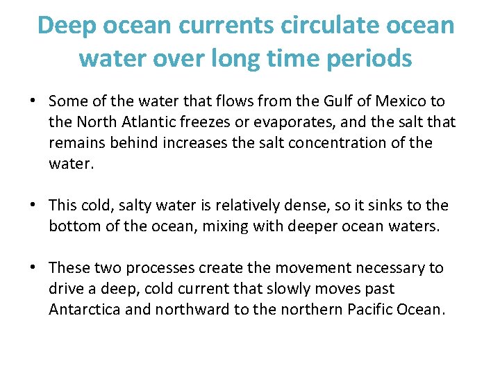 Deep ocean currents circulate ocean water over long time periods • Some of the