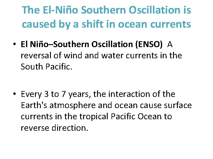 The El-Niño Southern Oscillation is caused by a shift in ocean currents • El