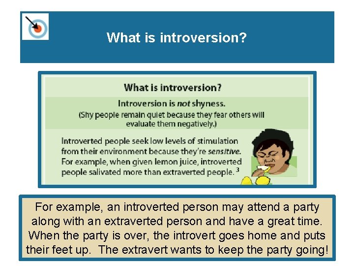 What is introversion? For example, an introverted person may attend a party along with What is introversion? For example, an introverted person may attend a party along with