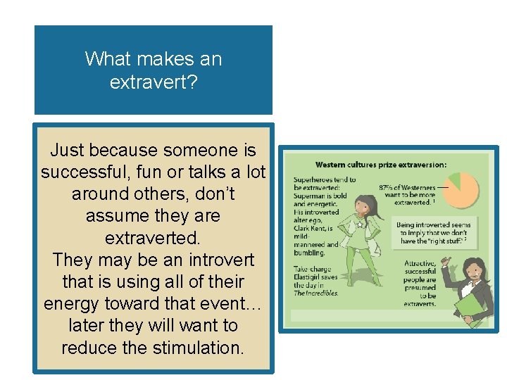 What makes an extravert? Just because someone is successful, fun or talks a lot What makes an extravert? Just because someone is successful, fun or talks a lot