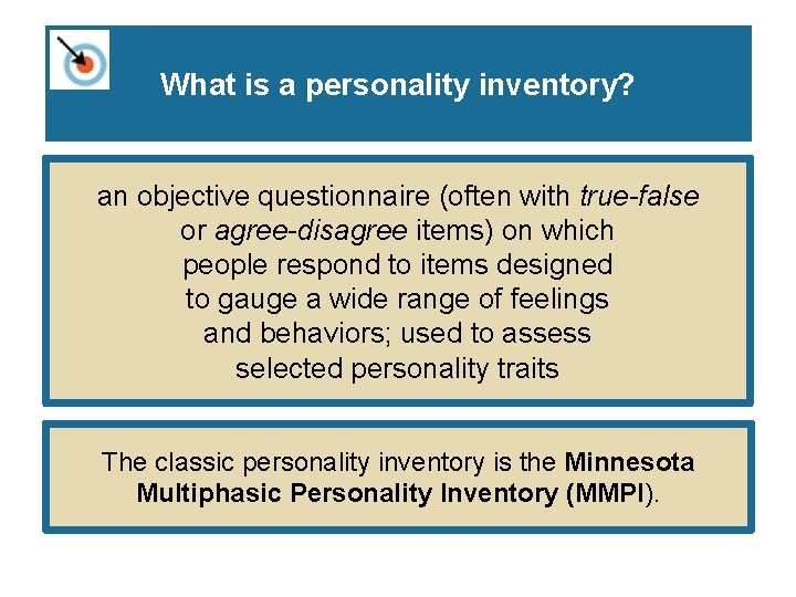 What is a personality inventory? an objective questionnaire (often with true-false or agree-disagree items) What is a personality inventory? an objective questionnaire (often with true-false or agree-disagree items)