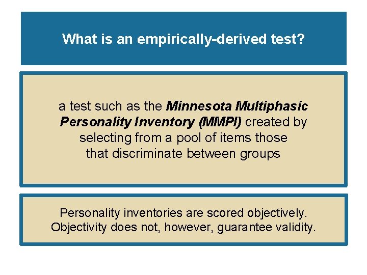 What is an empirically-derived test? a test such as the Minnesota Multiphasic Personality Inventory What is an empirically-derived test? a test such as the Minnesota Multiphasic Personality Inventory
