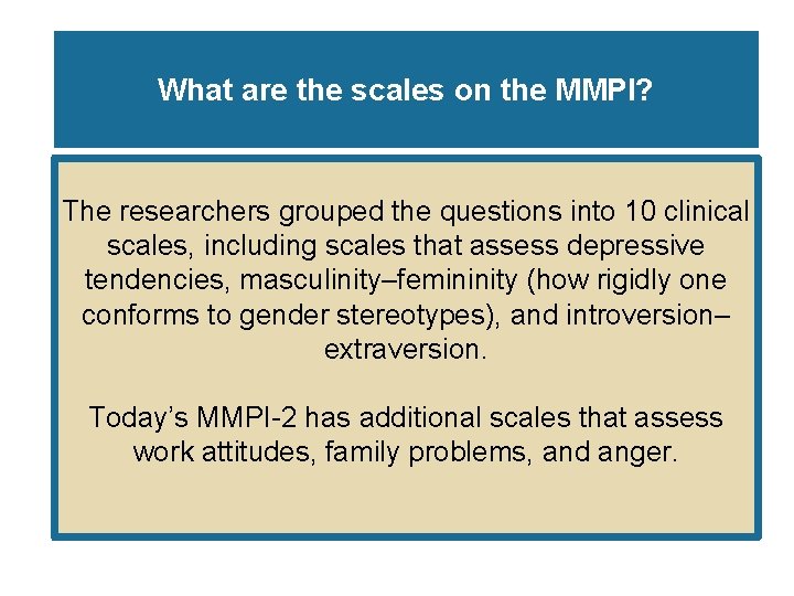 What are the scales on the MMPI? The researchers grouped the questions into 10 What are the scales on the MMPI? The researchers grouped the questions into 10