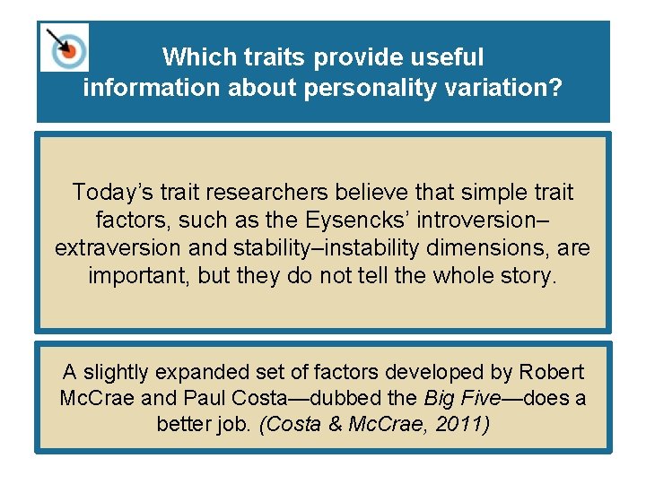 Which traits provide useful information about personality variation? Today’s trait researchers believe that simple Which traits provide useful information about personality variation? Today’s trait researchers believe that simple