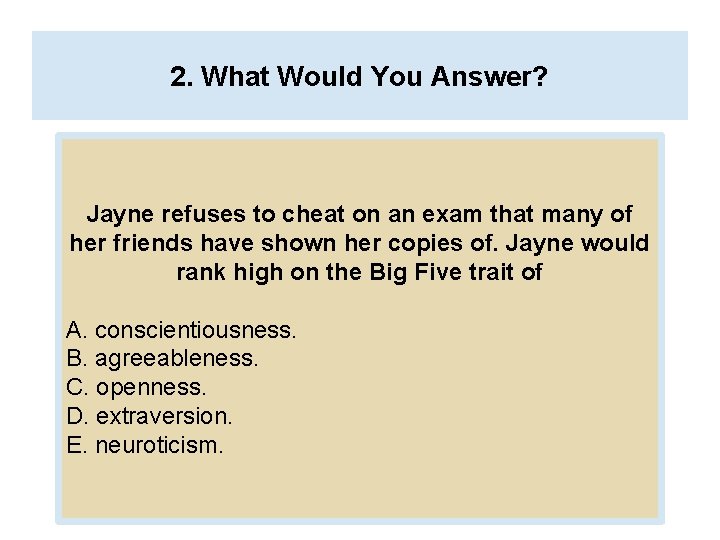 2. What Would You Answer? Jayne refuses to cheat on an exam that many 2. What Would You Answer? Jayne refuses to cheat on an exam that many