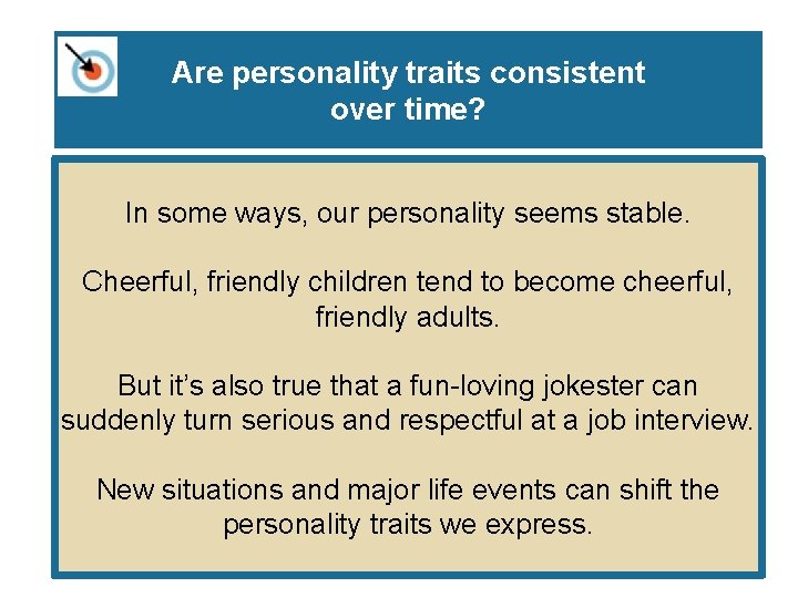 Are personality traits consistent over time? In some ways, our personality seems stable. Cheerful, Are personality traits consistent over time? In some ways, our personality seems stable. Cheerful,