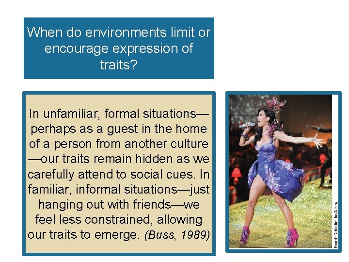 When do environments limit or encourage expression of traits? In unfamiliar, formal situations— perhaps When do environments limit or encourage expression of traits? In unfamiliar, formal situations— perhaps