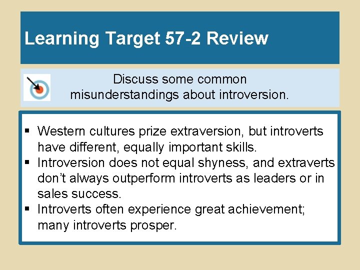 Learning Target 57 -2 Review Discuss some common misunderstandings about introversion. § Western cultures Learning Target 57 -2 Review Discuss some common misunderstandings about introversion. § Western cultures