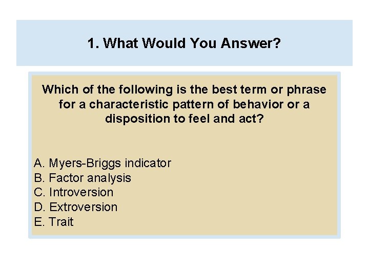 1. What Would You Answer? Which of the following is the best term or 1. What Would You Answer? Which of the following is the best term or