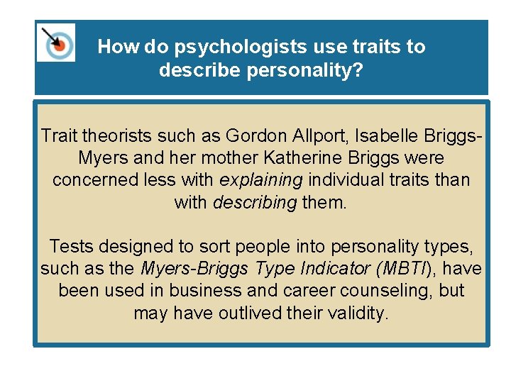 How do psychologists use traits to describe personality? Trait theorists such as Gordon Allport, How do psychologists use traits to describe personality? Trait theorists such as Gordon Allport,