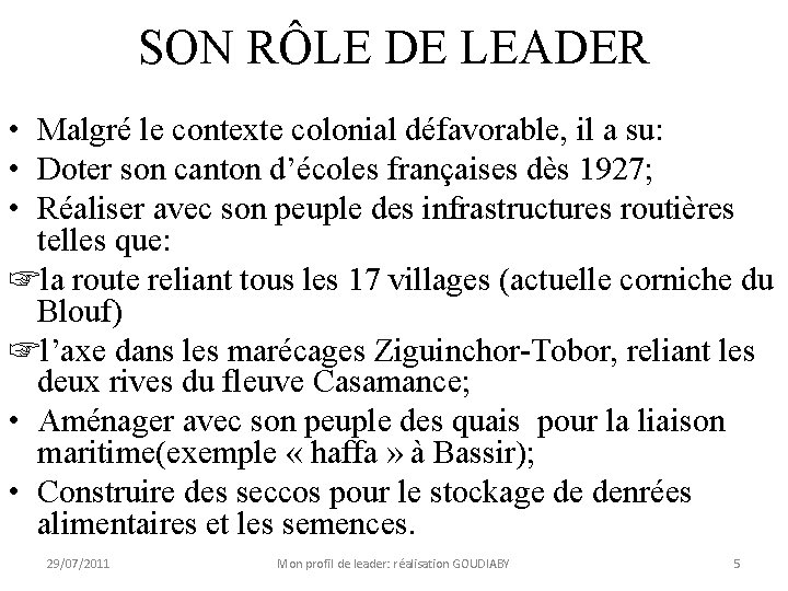 SON RÔLE DE LEADER • Malgré le contexte colonial défavorable, il a su: •