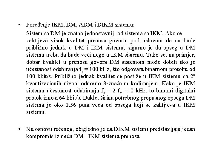  • Poređenje IKM, DM, ADM i DIKM sistema: Sistem sa DM je znatno
