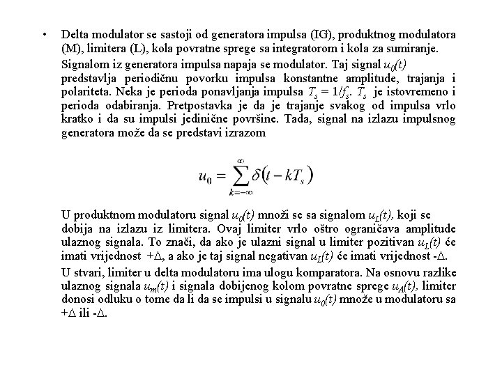  • Delta modulator se sastoji od generatora impulsa (IG), produktnog modulatora (M), limitera