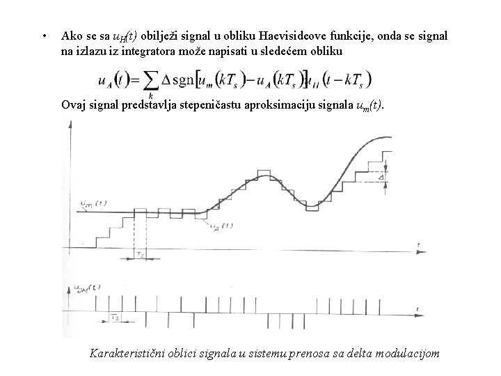  • Ako se sa u. H(t) obilježi signal u obliku Haevisideove funkcije, onda