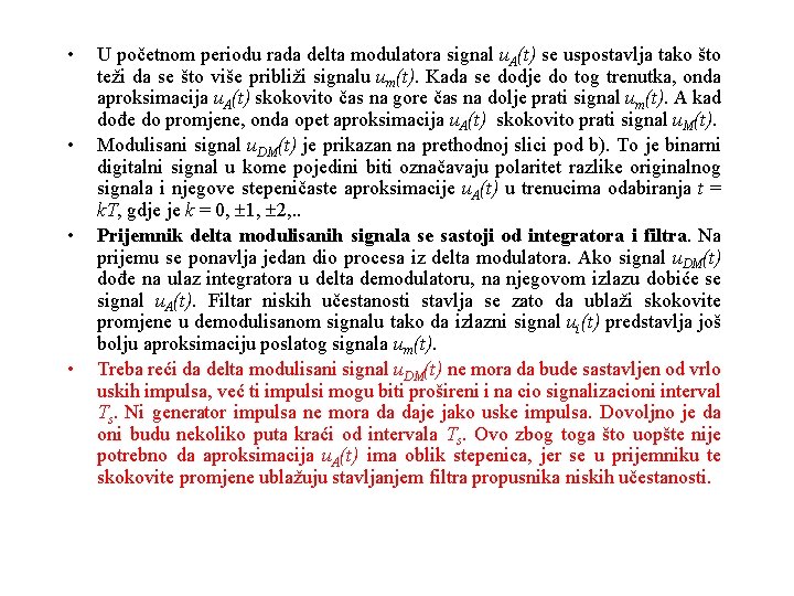  • • U početnom periodu rada delta modulatora signal u. A(t) se uspostavlja