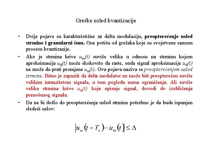 Greške usled kvantizacije • • • Dvije pojave su karakteristične za delta modulaciju, preopterećenje