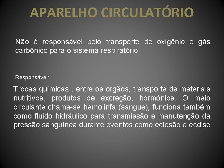 APARELHO CIRCULATÓRIO Não é responsável pelo transporte de oxigênio e gás carbônico para o