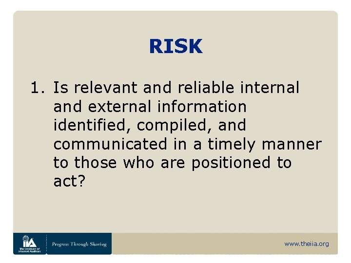 RISK 1. Is relevant and reliable internal and external information identified, compiled, and communicated