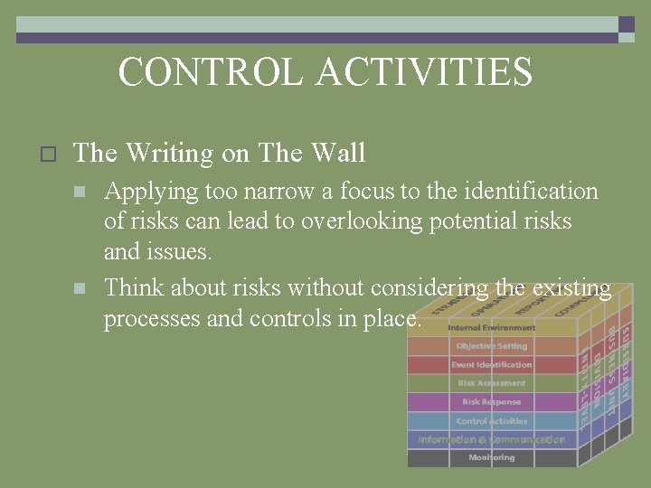 CONTROL ACTIVITIES o The Writing on The Wall n n Applying too narrow a