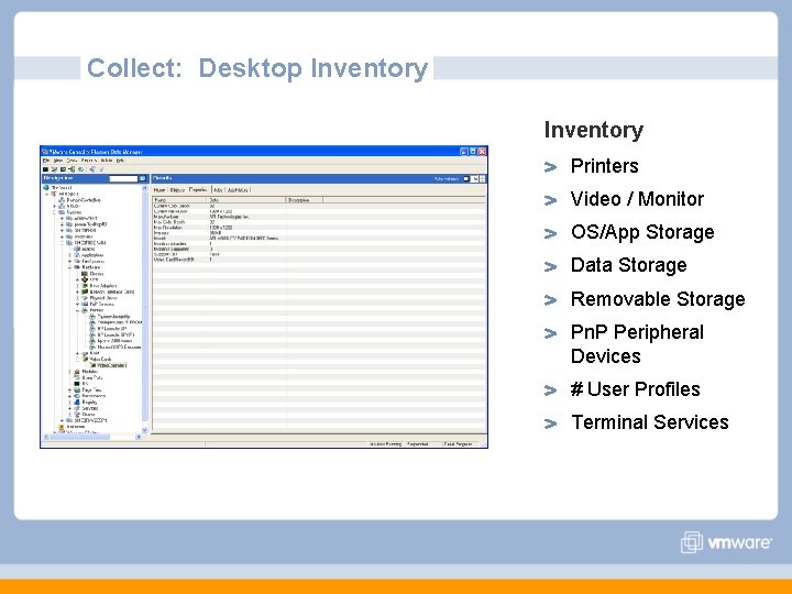Collect: Desktop Inventory Printers Video / Monitor OS/App Storage Data Storage Removable Storage Pn. Collect: Desktop Inventory Printers Video / Monitor OS/App Storage Data Storage Removable Storage Pn.