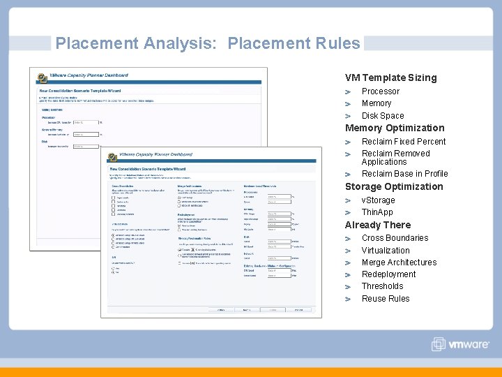 Placement Analysis: Placement Rules VM Template Sizing Processor Memory Disk Space Memory Optimization Reclaim Placement Analysis: Placement Rules VM Template Sizing Processor Memory Disk Space Memory Optimization Reclaim
