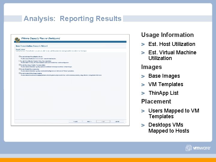 Analysis: Reporting Results Usage Information Est. Host Utilization Est. Virtual Machine Utilization Images Base Analysis: Reporting Results Usage Information Est. Host Utilization Est. Virtual Machine Utilization Images Base