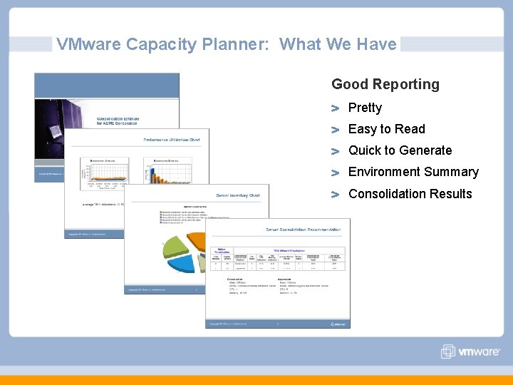 VMware Capacity Planner: What We Have Good Reporting Pretty Easy to Read Quick to VMware Capacity Planner: What We Have Good Reporting Pretty Easy to Read Quick to