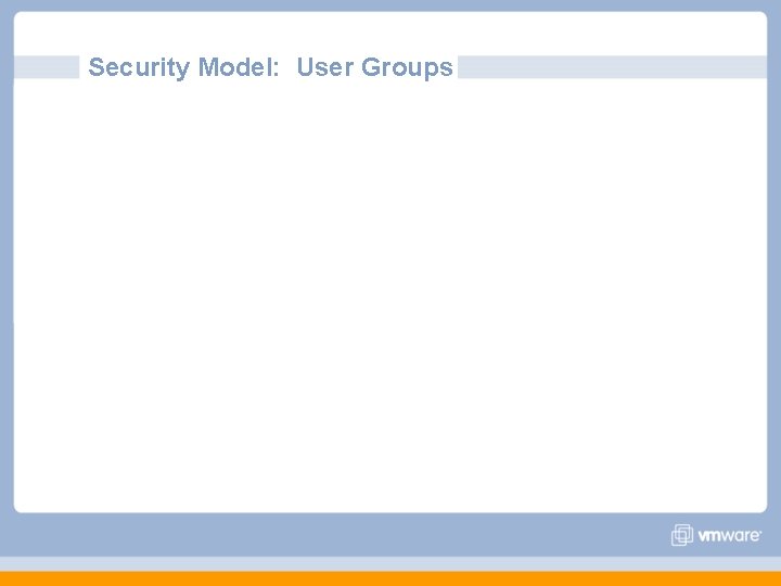 Security Model: User Groups Security Model: User Groups