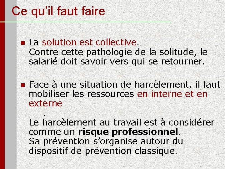 Ce qu’il faut faire n La solution est collective. Contre cette pathologie de la