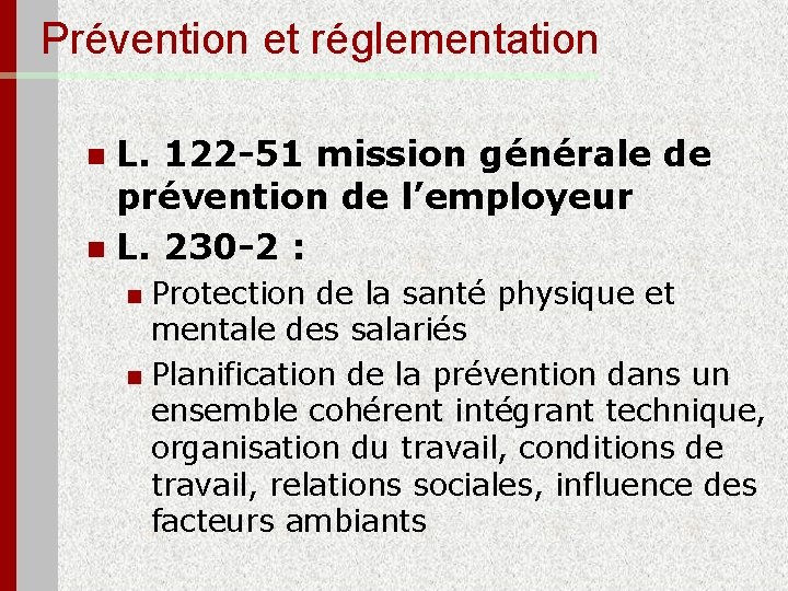 Prévention et réglementation L. 122 -51 mission générale de prévention de l’employeur n L.