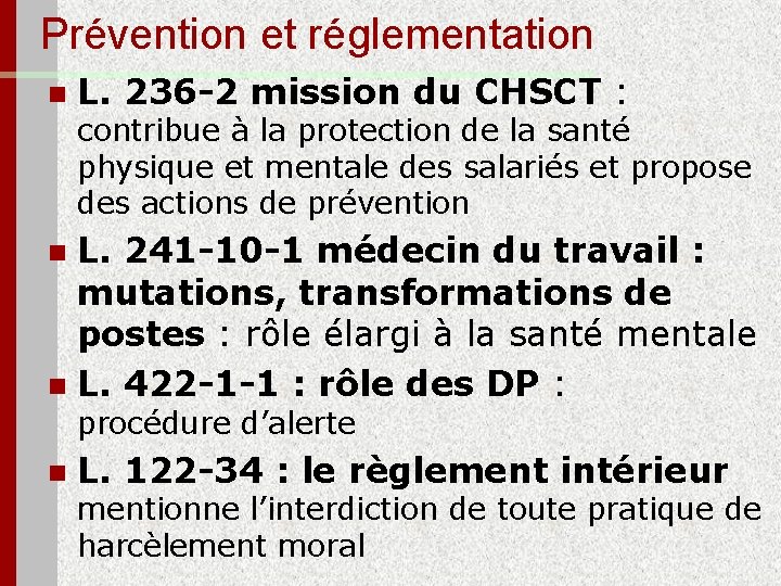 Prévention et réglementation n L. 236 -2 mission du CHSCT : contribue à la