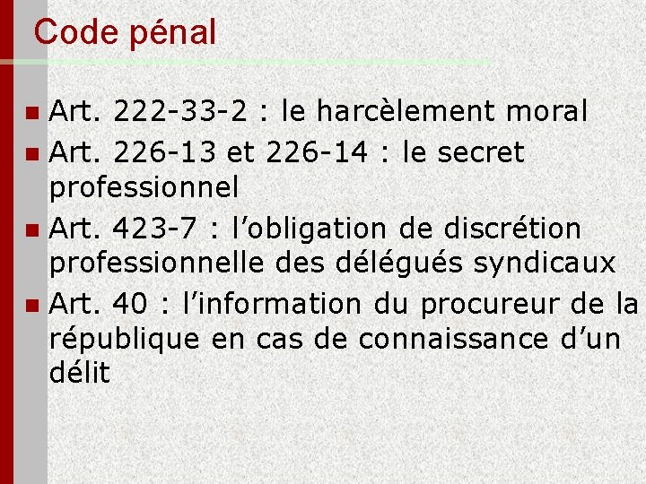 Code pénal Art. 222 -33 -2 : le harcèlement moral n Art. 226 -13
