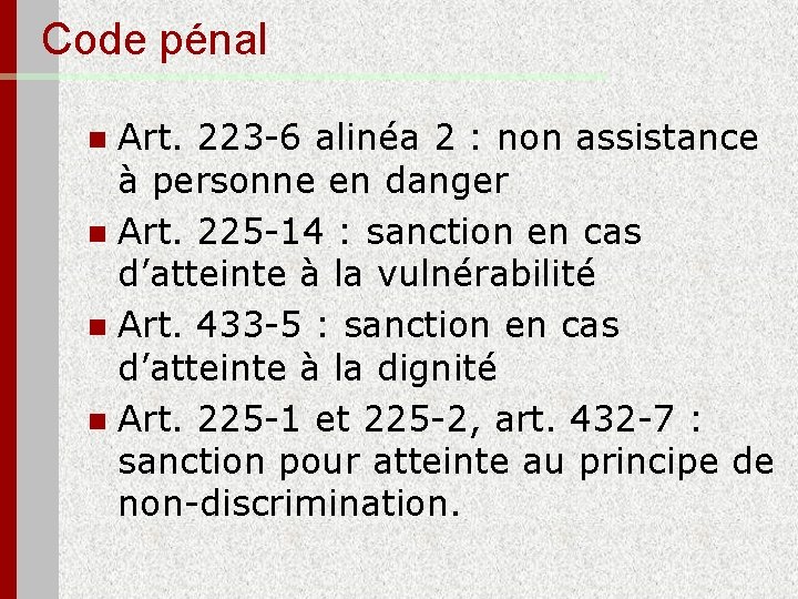 Code pénal Art. 223 -6 alinéa 2 : non assistance à personne en danger