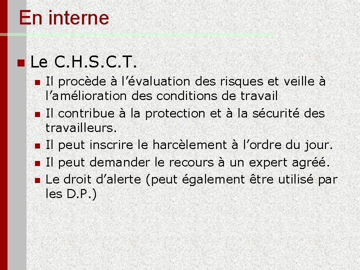 En interne n Le C. H. S. C. T. n n n Il procède